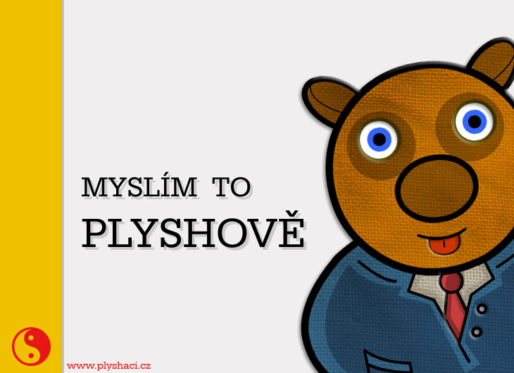 Standa Plysh to myslí plyshove :)